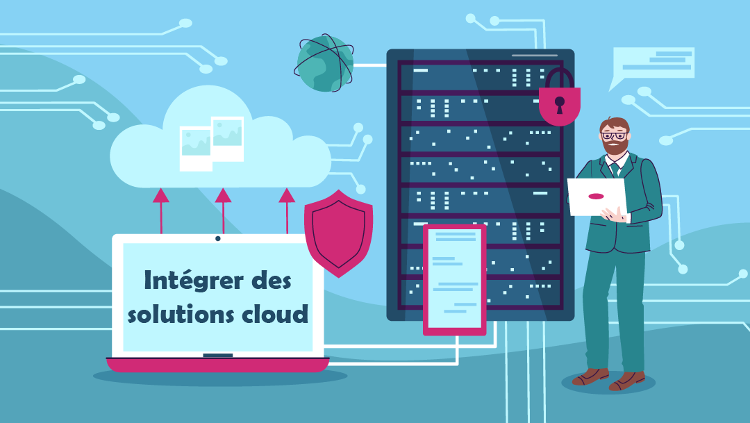 Comment intégrer des solutions cloud dans un SI