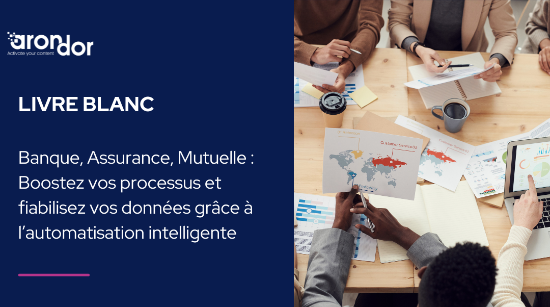 Banque, Assurance, Mutuelle : Boostez vos processus et fiabilisez vos données grâce à l’automatisation intelligente