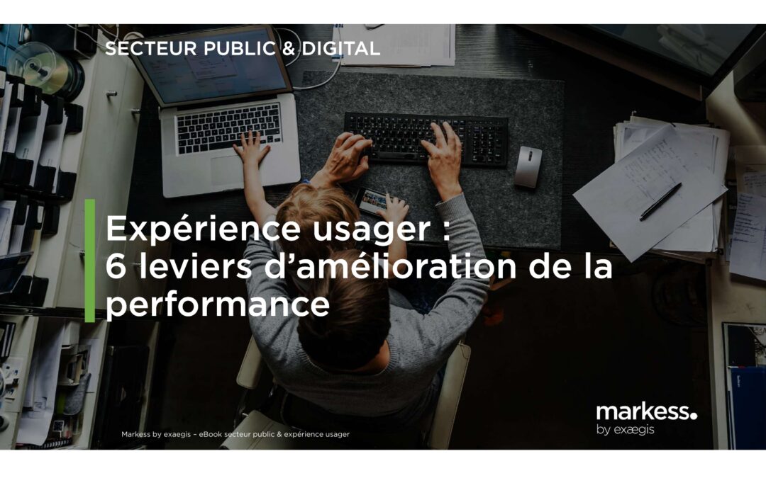 Expérience usager : 6 leviers d’amélioration de la performance