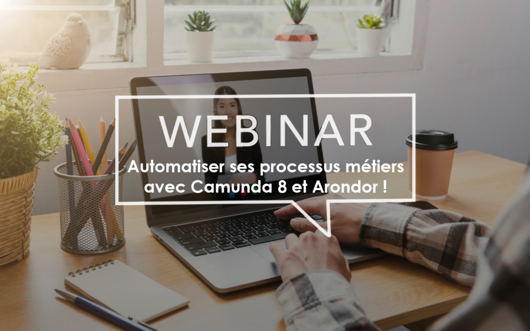 Automatiser ses processus métiers de manière collaborative et évolutive avec Camunda 8 et Arondor