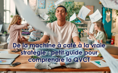 La Qualité de Vie et des Conditions de Travail, qu’en fait-on ?