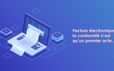 Facture électronique : la conformité n’est qu’un premier acte…